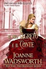 Joanne Wadsworth - Dolci racconti della Reggenza Vol. 4. Il mio segreto e il conte (2025)