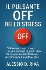 Alessio D. Riva - Il pulsante Off dello stress (2025)