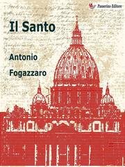 Antonio Fogazzaro - Il Santo (2014)