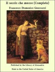 Francesco Domenico Guerrazzi - Il secolo che muore (complete) (2025)
