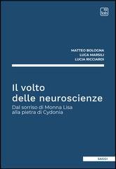 Matteo Bologna, Luca Marsili, Lucia Ricciardi - Il volto delle neuroscienze. Dal sorriso di Monna Lisa alla pietra di Cydonia (2025)