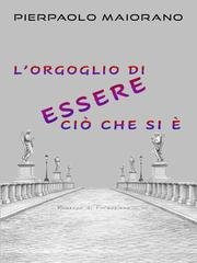 Pierpaolo Maiorano - L’Orgoglio di ESSERE ciò CHE SI È (2025)