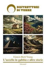 Francis Brett Young - L'uccello in gabbia e altre storie (2025)