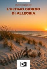 Enrico Ferrero - L'ultimo giorno di allegria (2025)