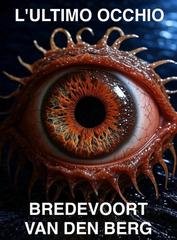 Bredevoort Van Den Berg - L'ultimo occhio (2025)