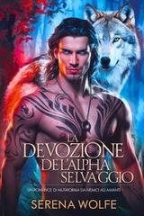 Serena Wolfe - La Devozione dell'Alpha Selvaggio (2025)