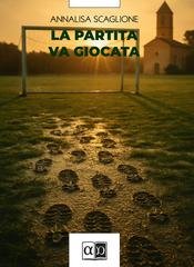 Annalisa Scaglione - La partita va giocata (2025)