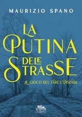 Maurizio Spano - Il gioco del Fare e Disfare Vol. 1. La Putina dele Strasse (2025)