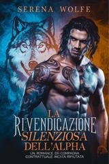 Serena Wolfe - La Rivendicazione Silenziosa dell'Alpha (2025)