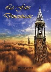 Marco Gallina - Le fate dimenticate (2013)