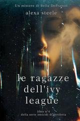 Alexa Steele - Omicidi di Periferia Vol. 4. Le Ragazze dell'Ivy League (2025)