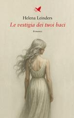 Helena Leinders - Le vestigia dei tuoi baci (2025)