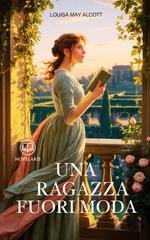 Louisa May Alcott - Una ragazza fuori moda. Edizione moderna integrale (2025)