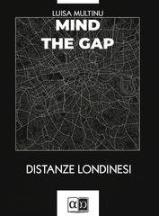 Luisa Multinu - Mind the gap. Distanze londinesi (2025)