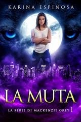 Karina Espinosa - La serie di Mackenzie Grey Vol. 1. La Muta (2025)