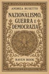 Andrea Busetto - Nazionalismo, guerra e democrazia (2025)