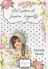 Daniela Perelli - Il diario dei colori e delle emozioni Vol. 6. Nel cuore di Laura Ingalls (2025)