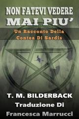 T. M. Bilderback - Tales Of Sardis County Vol. 1. Non Fatevi Vedere Mai Piu’ (2019)