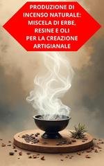 Duke Souza - Produzione di incenso naturale. Miscela di erbe, resine e oli per la creazione artigianale (2025)