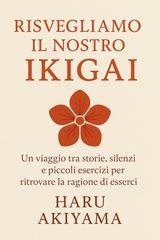 Haru Akiyama - Risvegliamo il nostro Ikigai (2025)
