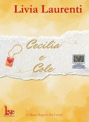 Livia Laurenti - Segreti del Cuore Vol. 3. Cecilia e Cole (2025)
