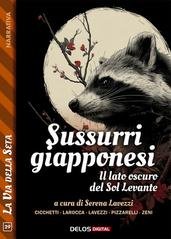 Serena Lavezzi (a cura di) - Sussurri giapponesi. Il lato oscuro del Sol Levante (2025)
