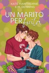 Kate Hawthorne, E.m. Denning - Mallory Vineyard  Vol. 1. Un marito per finta (2025)