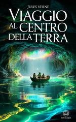 Jules Verne - Viaggio al centro della Terra. Edizione moderna e integrale (2025)