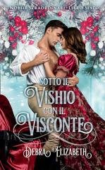 Debra Elizabeth - Nobili Straordinari Vol.6. Sotto Il Vischio Con Il Visconte (2025)