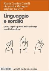 Maria Cristina Caselli, Simonetta Maragna, Virginia Volterra - Linguaggio e sordità (2014)