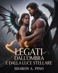 Sharon A. Pino - Il velo di ombre e luce Vol. 2. Legati dall’Ombra e dalla Luce Stellare (2025)