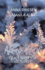 Anna Driesen, Manila Alba - Nous Deux. Quel Superbe Desastre (2025)