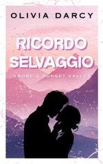 Olivia Darcy - Amore a Sunset Valley  Vol. 1. Ricordo Selvaggio (2025)