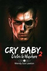 Wendy Sue Lawton - Cry baby Vol. 2. Dietro le maschere (2025)