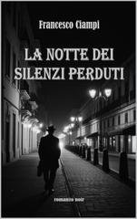 Francesco Ciampi - La notte dei silenzi perduti (2025)