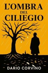 Dario Corvino - Indagini senza respiro Vol. 1. L'ombra del ciliegio (2025)