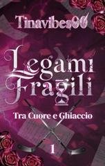 Tina Vibes  - Tra Cuore E Ghiaccio Vol. 1. Legami Fragili (2025)