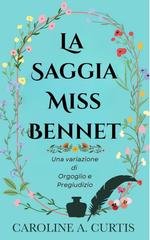 Caroline A. Curtis - Le Cugine di Pemberley Vol. 1. La Saggia Miss Bennet (2025)