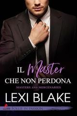 Lexi Blake - Master and Mercenaries Vol. 5. Il Master che non perdona (2025)
