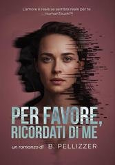 B. Pellizzer - Per favore, ricordati di me (2025)