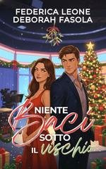 Federica Leone, Deborah Fasola - Niente baci sotto il vischio (2025)