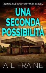 A L Fraine - Un'indagine dell'ispettore Pilgrim Vol. 5. Una Seconda Possibilità (2025)