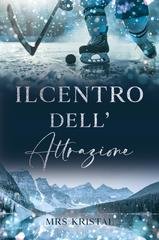 Mrs Kristal - Romanzo sull'hockey su ghiaccio Vol. 1. Il centro dell'attrazione (2025)