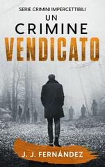 J. J. Fernández - Crimini impercettibili Vol. 6. Un crimine vendicato (2025)