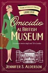 Jennifer S. Alderson - Storie di Viaggi e Omicidi Vol. 2. Omicidio al British Museum (2025)