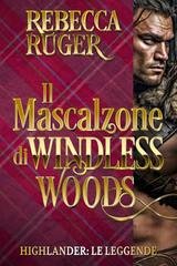 Rebecca Ruger - Highlander. Le Leggende Vol. 5. Il Mascalzone di Windless Woods (2025)