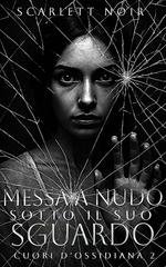 Scarlett Noir - Cuori d’Ossidiana Vol. 2. Messa a nudo sotto il suo sguardo (2025)