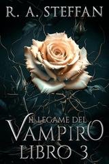 R. A. Steffan - Il crepuscolo della stirpe vampirica Vol. 9. Il Legame del Vampiro Libro 3 (2025)