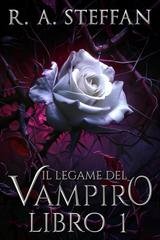 R. A. Steffan - Il crepuscolo della stirpe vampirica Vol. 7. Il Legame del Vampiro Libro 1 (2025)