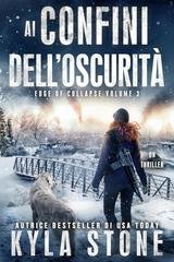 Kyla Stone - Edge of Collapse Vol. 3. Ai confini dell’oscurità (2025)